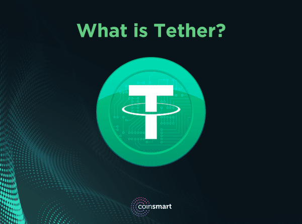 What is Tether (USDT) and How Does It Work? | Coinsmart.com